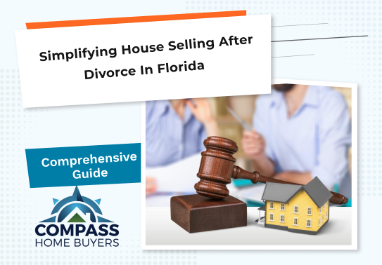 Simplifying House Selling After Divorce in Florida